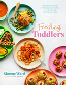 Feeding Toddlers : The Complete Guide to Maintaining Nutrition and Variety with Easy Family Meals-9798890030054