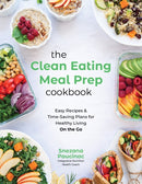 The Clean Eating Meal Prep Cookbook : Easy Recipes & Time-Saving Plans for Healthy Living on the Go-9798890030078