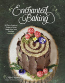 Enchanted Baking : 60 Fairy-Inspired Treats to Bring Magic Into Your Kitchen-9798890030184