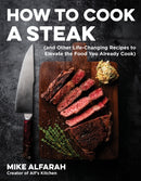 How to Cook a Steak : (and Other Life-Changing Recipes to Elevate the Food You Already Cook)-9798890030375