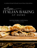 Artisan Italian Baking at Home : 60 Authentic Recipes for Breads, Focaccia, Pizzas, Cakes and More-9798890030825