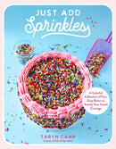 Just Add Sprinkles : A Colorful Collection of Fun, Easy Bakes to Satisfy Your Sweet Cravings-9798890031723