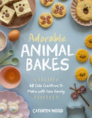 Adorable Animal Bakes : 60 Cute Creations to Make with Your Family-9798890031747