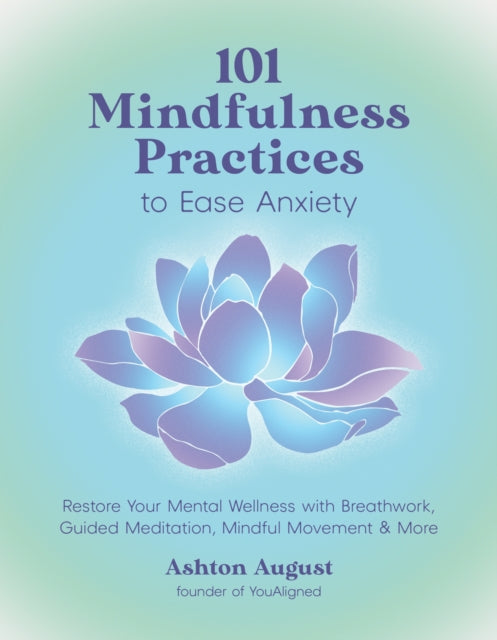 101 Mindfulness Practices to Ease Anxiety