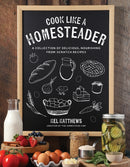 Cook Like a Homesteader : A Collection of Delicious, Nourishing From-Scratch Recipes-9798890032027