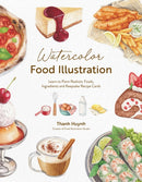Watercolor Food Illustration : Learn to Paint Realistic Foods, Ingredients and Keepsake Recipe Cards-9798890032232