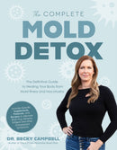 The Complete Mold Detox : The Definitive Guide to Healing Your Body from Mold Illness and Mycotoxins-9798890032386