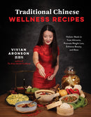Traditional Chinese Wellness Recipes : Holistic Meals to Treat Ailments, Promote Weight Loss, Enhance Beauty and More-9798890032485