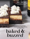 Baked & Buzzed : 50 Spirit-Infused Recipes for Better Flavors, Better Textures, and Happier Hours-9798890032874