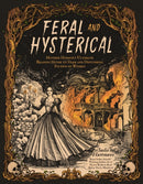 Feral and Hysterical : Mother Horror's Ultimate Reading Guide to Dark and Disturbing Fiction by Women-9798890032973
