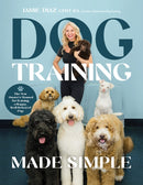 Dog Training Made Simple : The New Owner's Manual for Raising a Happy, Well-Behaved Pup-9798890033406