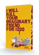 I Will Kill Your Imaginary Friend for $200-9798890033659