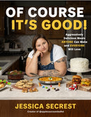 Of Course It's Good! : Aggressively Delicious Meals Anyone Can Make and Everyone Will Love-9798890033970