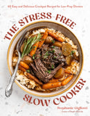 The Stress-Free Slow Cooker : 60 Easy and Delicious Crockpot Recipes for Low-Prep Dinners-9798890034311
