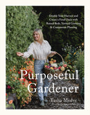 The Purposeful Gardener : Double Your Harvest & Create a Food Oasis with Raised Beds, Vertical Growing & Companion Planting-9798890039002
