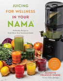 Juicing for Wellness in Your Nama : 60 Healthy Recipes to Easily Boost Your Nutritional Intake-9798890039804
