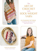 The Art of Crochet with Sock Weight Yarn : 15 Stunning Patterns Inspired by Indie Dyers and Small-Batch Skeins-9798890039828