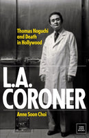 L.A. Coroner : Thomas Noguchi and Death in Hollywood-9798890130075