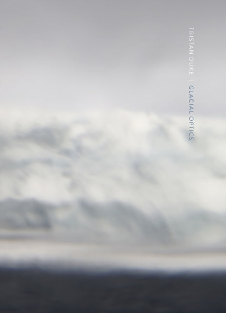 Tristan Duke: Glacial Optics