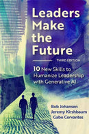 Leaders Make the Future, Third Edition : 10 New Skills to Humanize Leadership with Generative AI-9798890570321