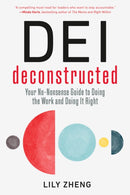 DEI Deconstructed : Your No-Nonsense Guide to Doing the Work and Doing It Right-9798890570505
