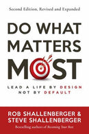 Do What Matters Most, Second Edition : Lead a Life by Design, Not by Default-9798890570512