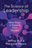 The Science of Leadership : Nine Ways to Expand Your Impact-9798890570765
