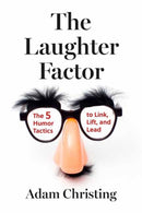 The Laughter Factor : The 5 Humor Tactics to Link, Lift, and Lead-9798890570802
