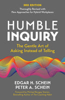 Humble Inquiry, 3rd edition : The Gentle Art of Asking Instead of Telling-9798890570956