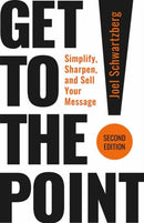 Get to the Point! Second Edition : Simplify, Sharpen, and Sell Your Message-9798890571052
