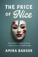 The Price of Nice : Why Comfort Keeps Us Stuck and 4 Actions for Real Change-9798890571137