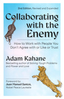 Collaborating with the Enemy, Second Edition : How to Work with People You Dont Agree with or Like or Trust-9798890571175