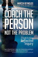 Coach the Person, Not the Problem, Second Edition : A Guide to Using Reflective Inquiry-9798890571267