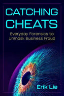Catching Cheats : Everyday Forensics to Unmask Business Fraud-9798890571373