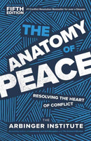 The Anatomy of Peace, Fifth Edition : Resolving the Heart of Conflict-9798890571571