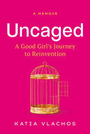 Uncaged : A Good Girl's Journey to Reinvention-9798891382848