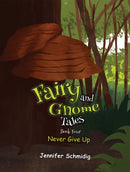 Fairy and Gnome Tales - Book Four : Never Give Up-9798891550520