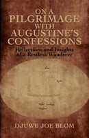 On a Pilgrimage with Augustine's Confessions : Reflections and Insights of a Restless Wanderer-9798891551268