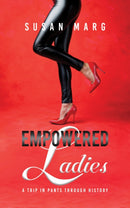 Empowered Ladies : A Trip in Pants Through History-9798891552005