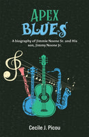 Apex Blues : A Biography of Jimmie Noone Sr. and His Son, Jimmy Noone Jr.-9798891552524