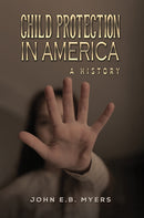 Child Protection in America : A History-9798891553552