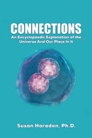 Connections : An Encyclopaedic Explanation of the Universe And Our Place In It-9798891553651