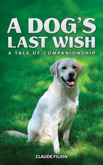 A Dog's Last Wish : A Tale of Companionship-9798891555181