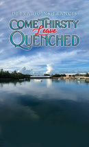 Come Thirsty: Leave Quenched-9798891556355