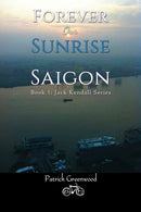 Forever Our Sunrise in Saigon : Book 1: Jack Kendall Series-9798891556997