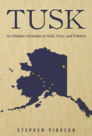 Tusk : An Alaskan Adventure in Gold, Ivory, and Folklore-9798891559196