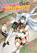 Let''s Buy the Land and Cultivate It in a Different World (Manga) Vol. 7