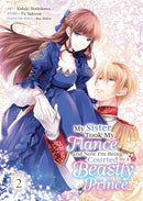 My Sister Took My Fiance and Now I'm Being Courted by a Beastly Prince (Manga) Vol. 2-9798891602595