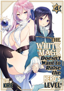 The White Mage Doesn''t Want to Raise the Hero''s Level Vol. 4