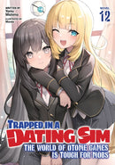 Trapped in a Dating Sim: The World of Otome Games is Tough for Mobs (Light Novel) Vol. 12-9798891603127